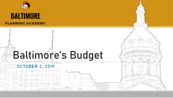 Baltimores Budget  OCTOBER 2, 2019  1  Agenda  Budget Overview  Baltimores Budget Processes