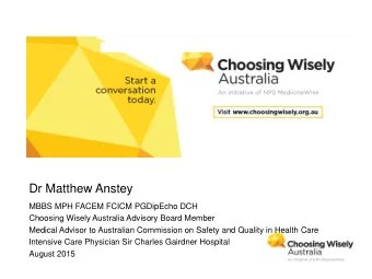 Dr Matthew Anstey  MBBS MPH FACEM FCICM PGDipEcho DCH  Choosing Wisely Australia Advisory Board