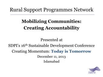 Rural Support Programmes Network  Mobilizing Communities:  Creating Accountability  Presented at
