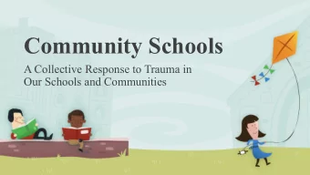 Community Schools  A Collective Response to Trauma in  Our Schools and Communities  What do schools