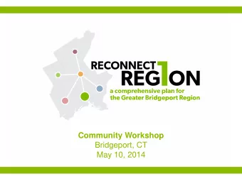 Community Workshop  Bridgeport, CT  May 10, 2014  WELCOME &amp; INTRODUCTIONS  Greater Bridgeport