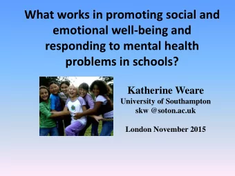 What works in promoting social and  emotional well-being and  responding to mental health problems