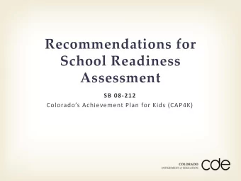 Recommendations for  School Readiness  Assessment  SB 08-212  Colorados Achievement Plan for