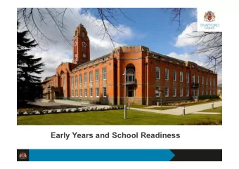 Early Years and School Readiness  Reshaping Trafford Council  The current Trafford position