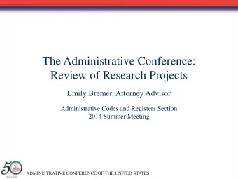 The Administrative Conference:  Review of Research Projects  Emily Bremer, Attorney Advisor