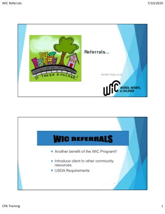 Referrals  MI-WIC Policy 6.02  1  Another benefit of the WIC Program!!  Introduce client to