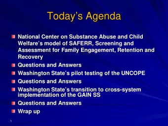 Todays Agenda  National Center on Substance Abuse and Child  Welfares model of SAFERR,