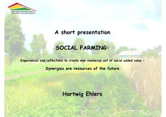 A short presentation  SOCIAL FARMING:  Experiences and reflections to create new resources out of