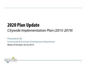 2020 Plan Update  Citywide Implementation Plan (2015-2019)  Presentation By:  Community &amp;