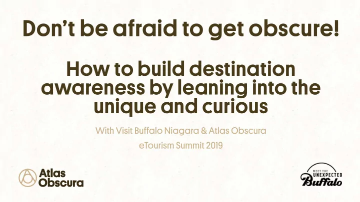 don t be afraid to get obscure