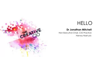 HELLO  Dr Jonathan Mitchell  Non-Executive Chair, CIO Practice  Harvey Nash plc  THE HARVEY