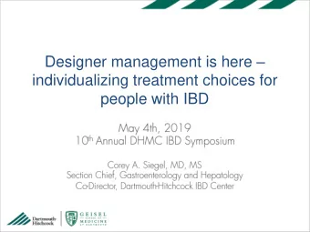 individualizing treatment choices for  people with IBD  This is what we all want!  We are not there