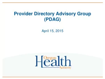 Provider Directory Advisory Group  (PDAG)  April 15, 2015  Welcome, Introductions, Agenda  Review
