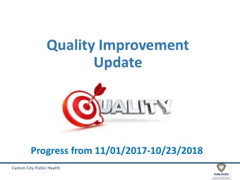 Quality Improvement  Update  Progress from 11/01/2017-10/23/2018  Canton City Public Health