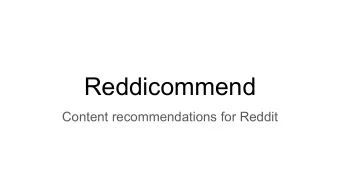 Reddicommend  Content recommendations for Reddit  Motivation   Reddit is the fourth-most visited