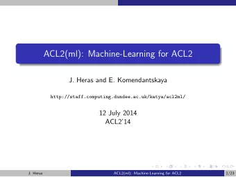 ACL2(ml): Machine-Learning for ACL2  J. Heras and E. Komendantskaya