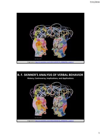 B. F. SKINNER'S ANALYSIS OF VERBAL BEHAVIOR  History, Controversy, Implications, and Applications