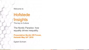 Insights  The key to Culture  The Nordic Paradox- how  equality drives inequality.  Presentation