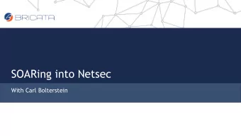 SOARing into Netsec  With Carl Bolterstein  Name  |  Title  |  Date  Objectives  - Introduction to