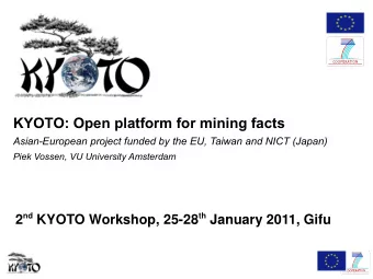 KYOTO: Open platform for mining facts  Asian-European project funded by the EU, Taiwan and NICT