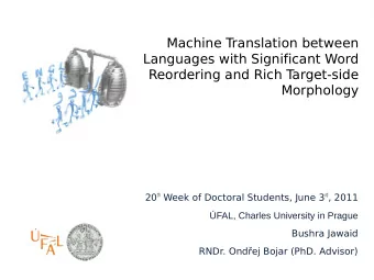 Machine T  ranslation between  Languages with Significant Word  Reordering and Rich T  arget-side