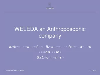 WELEDA an Anthroposophic  company  Anthroposophic Philosophy: Wisdom about  human being