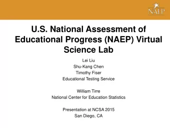 U.S. National Assessment of  Educational Progress (NAEP) Virtual  Science Lab  Lei Liu  Shu-Kang