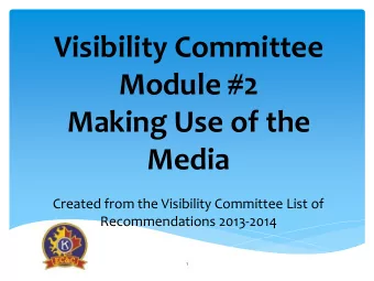 Visibility Committee  Module #2  Making Use of the  Media  Created from the Visibility Committee