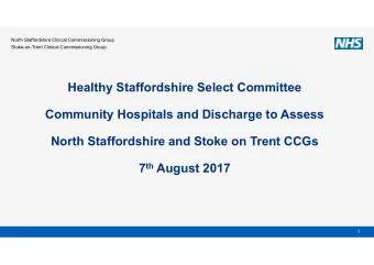 Healthy Staffordshire Select Committee  Community Hospitals and Discharge to Assess  North