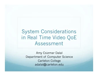 System Considerations  in Real Time Video QoE  Assessment  Amy Csizmar Dalal  Department of