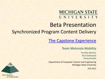 Beta Presentation  Synchronized Program Content Delivery  The Capstone Experience  Team Motorola