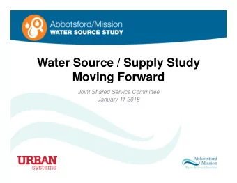 Water Source / Supply Study  Moving Forward  Joint Shared Service Committee  January 11 2018