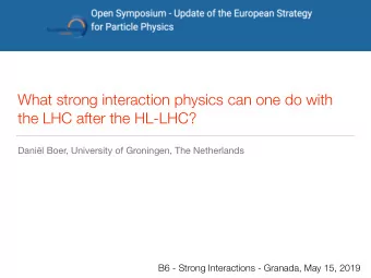 What strong interaction physics can one do with  the LHC after the HL-LHC?  Danil Boer,