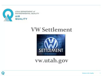 VW Settlement  vw.utah.gov  Division of Air Quality  1  Opportunities for Government Entities