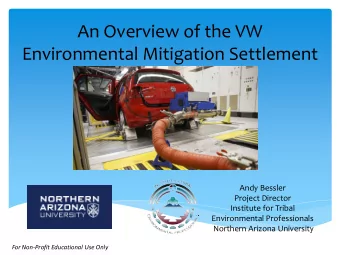 An Overview of the VW  Environmental Mitigation Settlement  Andy Bessler  Project Director
