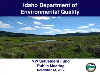 Idaho Department of  Environmental Quality  Insert picture here or delete text box  VW Settlement