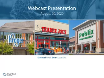 Webcast Presentation  August 20, 2020 Essential Retail. Smart Locations.  Forward Looking