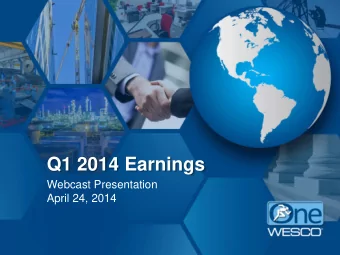Q1 2014 Earnings  Webcast Presentation  April 24, 2014  Safe Harbor Statement Note: All statements