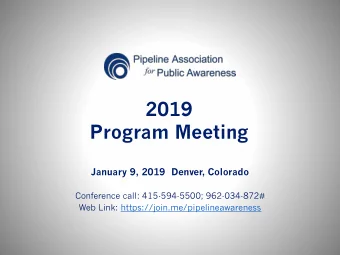 2019  Program Meeting  January 9, 2019  Denver, Colorado  Conference call: 415-594-5500;