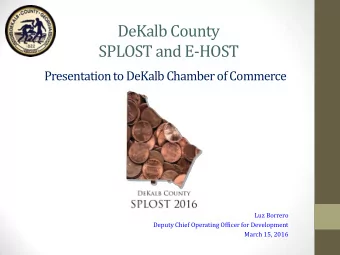 SPLOST and E-HOST  Presentation to DeKalb Chamber of Commerce  Luz Borrero  Deputy Chief Operating
