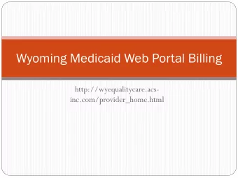 Wyoming Medicaid Web Portal Billing  http://wyequalitycare.acs-  inc.com/provider_home.html