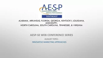 AESP-SE WEB CONFERENCE SERIES  AUGUST TOPIC:  INNOVATIVE MARKETING APPROACHES  Jamie Farmer, Brand