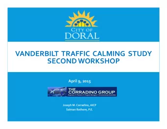 VANDERBILT TRAFFIC CALMING STUDY SECOND WORKSHOP April 9, 2015 Joseph M. Corradino, AICP Salman
