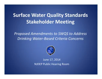Surface Water Quality Standards Stakeholder Meeting Proposed Amendments to SWQS to Address Drinking