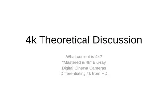 4k Theoretical Discussion  What content is 4k?  Mastered in 4k Blu-ray  Digital Cinema