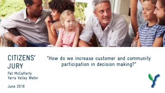 JURY  Pat McCafferty  Yarra Valley Water  June 2018  YARRA VALLEY WATER PURPOSE  18 MONTH RESEARCH