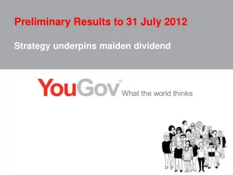 Preliminary Results to 31 July 2012  Strategy underpins maiden dividend  Preliminary Results for