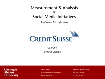 Measurement &amp; Analysis  Of  Social Media Initiatives  Professor Ari Lightman  Dan Choi