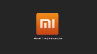 Xiaomi Group Introduction Founded on April 6 th , 2010  Xiaomi Business Model  1. High Quality