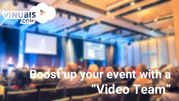 video team why and how use videos